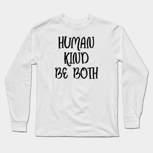 Humankind Be Both, Kindness Gift Long Sleeve T-Shirt